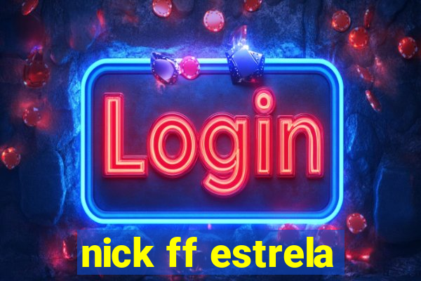 nick ff estrela